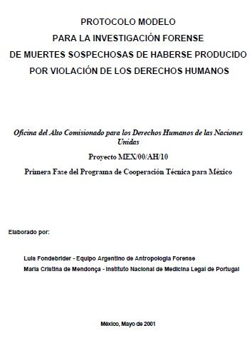 Protocolo Modelo para la Investigacion Forense de Muertes Sospechosas de haberse producido por Violacion de los Derechos Humanos